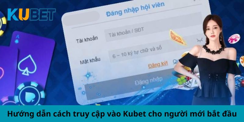 Các bước đăng nhập Kubet siêu nhanh chóng và thuận tiện