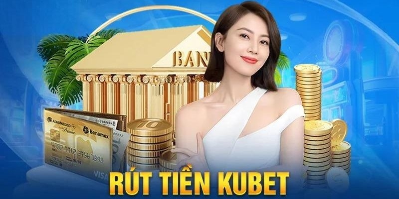 2+ bước rút tiền kubet siêu tốc