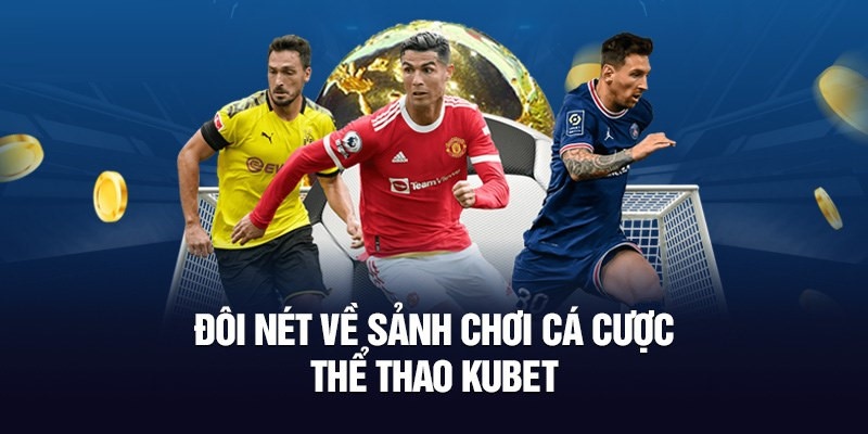 Khám phá thông tin về sảnh thể thao Kubet