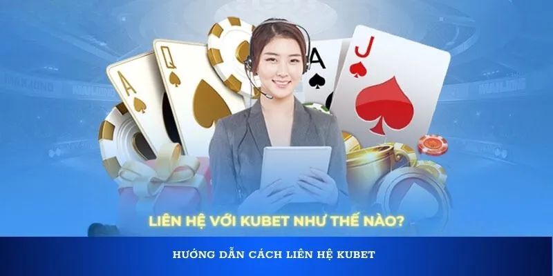 Đa dạng cách kết nối đến Kubet người chơi nên nắm rõ